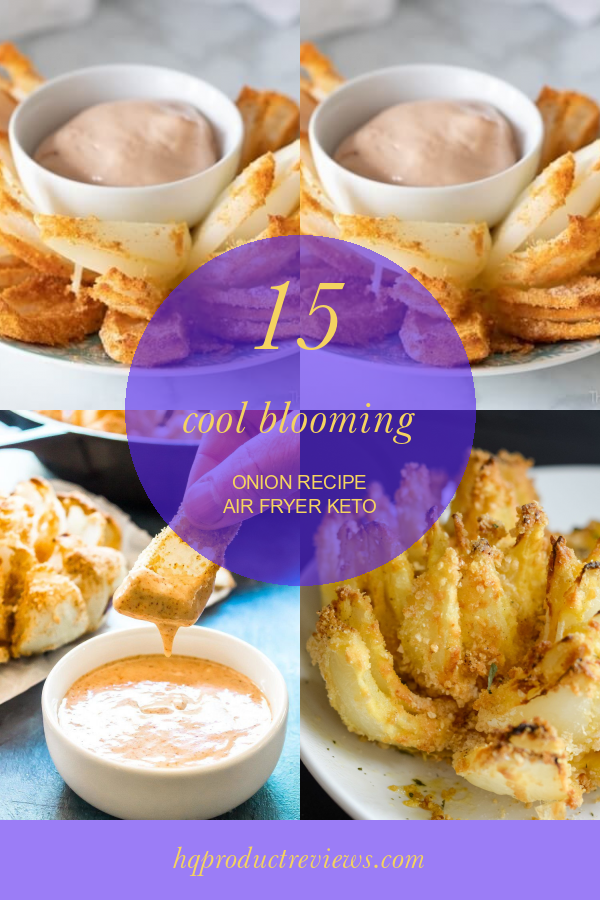 15 Cool Blooming Onion Recipe Air Fryer Keto Best Product Reviews